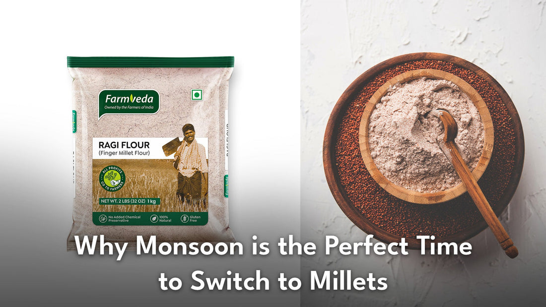 Why Monsoon is the Perfect Time to Switch to Millets