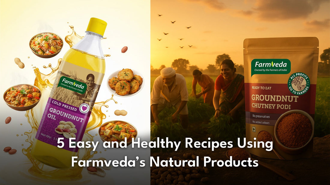 5 Easy and Healthy Recipes Using Farmveda’s Natural Products