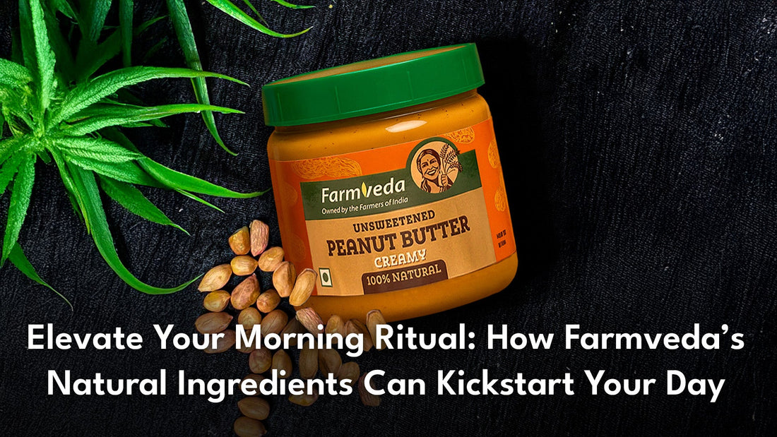 Elevate Your Morning Ritual: How Farmveda’s Natural Ingredients Can Kickstart Your Day