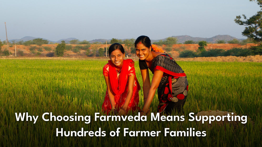 Why Choosing Farmveda Means Supporting Hundreds of Farmer Families