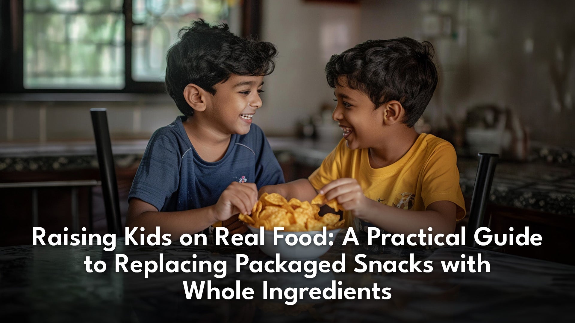 Raising Kids on Real Food: A Practical Guide to Replacing Packaged Snacks with Whole Ingredients
