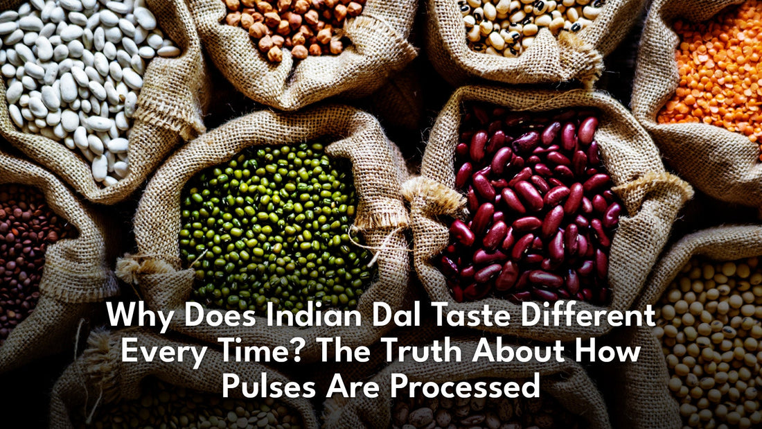 Why Does Indian Dal Taste Different Every Time? The Truth About How Pulses Are Processed